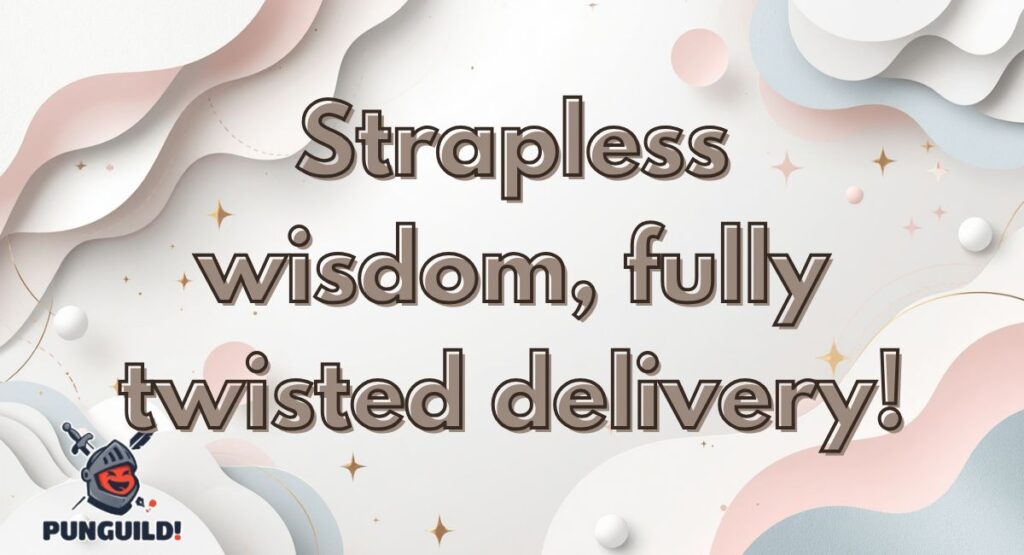 Iconic Sayings with a Bra Twist