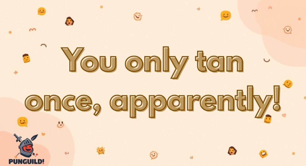 Iconic Sayings with a Sunburn Twist