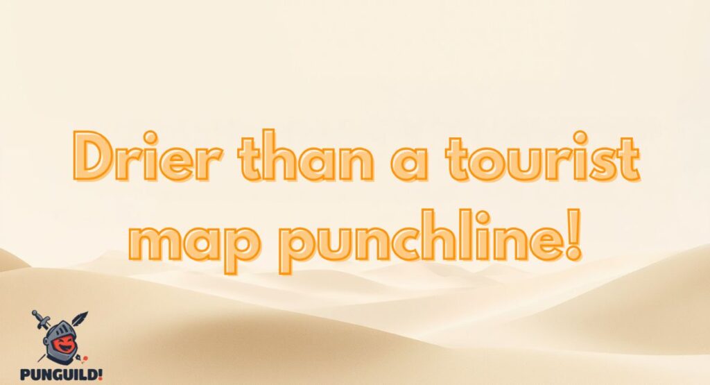 Tourists Drier Than Joke Puns